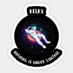 Relax, nothing is under control Sticker